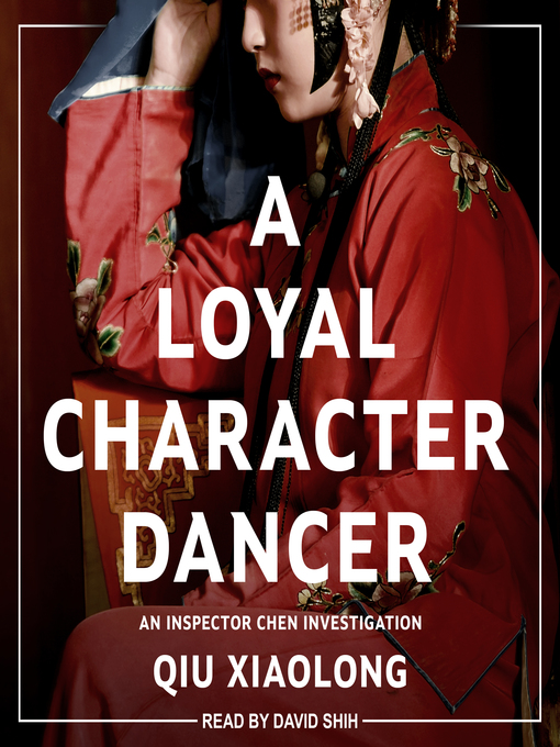 Title details for A Loyal Character Dancer by Qiu Xiaolong - Available